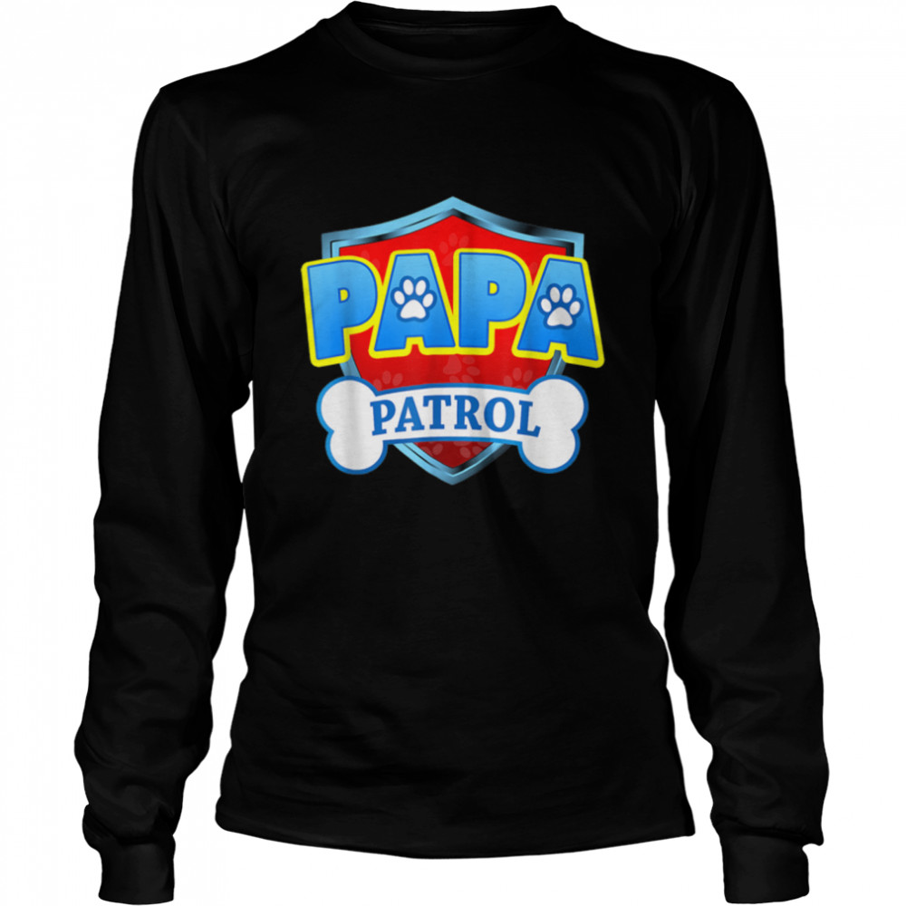 Funny Papa Patrol - Dog Mom, Dad For Men Women T- B09JT5W8CJ Long Sleeved T-shirt