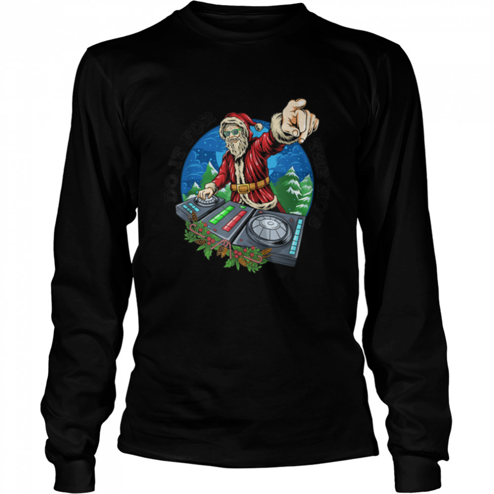 I Do It For The Ho's Funny Merry Christmas DJ Santa T- B09K42YLB9 Long Sleeved T-shirt
