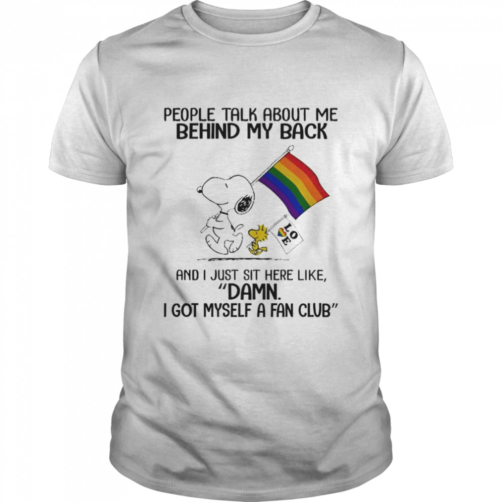 Snoopy And Woodstock LGBT Flag People Talk About Me Behind My Back And I Just Sit Here Like Damn I Got Myself A Fan Club Classic Men's T-shirt