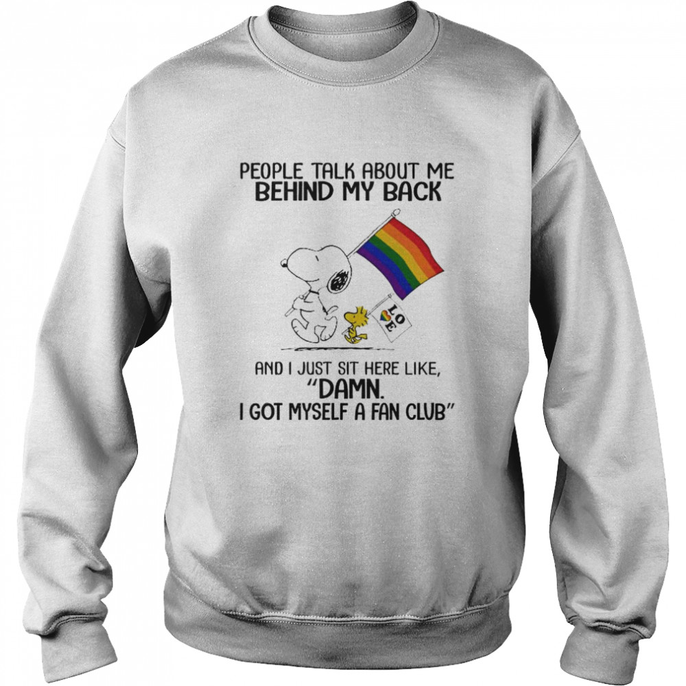 Snoopy And Woodstock LGBT Flag People Talk About Me Behind My Back And I Just Sit Here Like Damn I Got Myself A Fan Club Unisex Sweatshirt