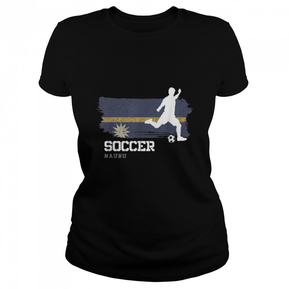 Soccer Nauru Flag Football Team Soccer Player T- B09JPG1GKW Classic Women's T-shirt