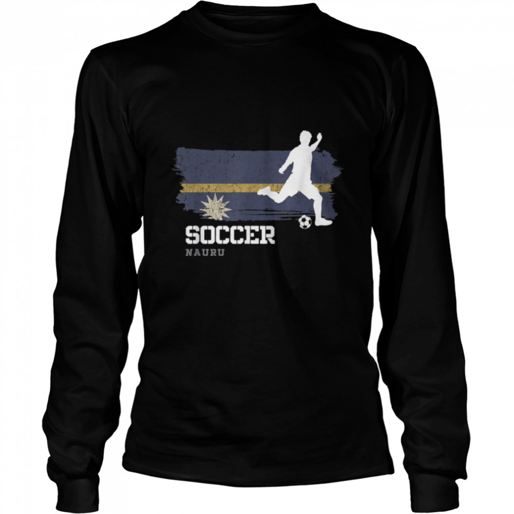 Soccer Nauru Flag Football Team Soccer Player T- B09JPG1GKW Long Sleeved T-shirt