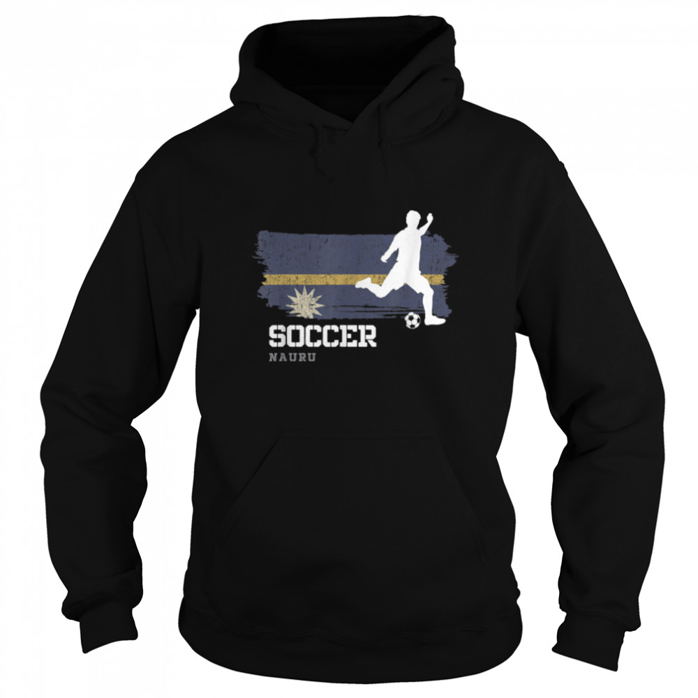 Soccer Nauru Flag Football Team Soccer Player T- B09JPG1GKW Unisex Hoodie