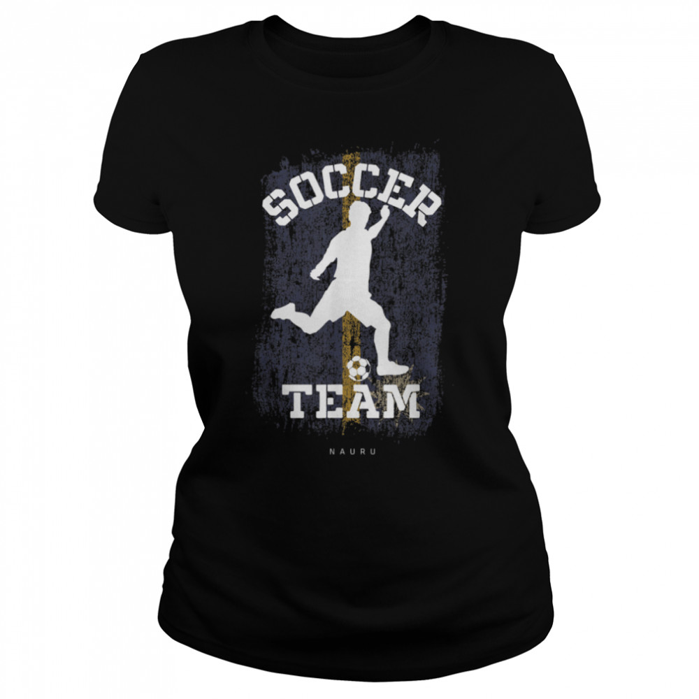 Soccer Nauru Flag Football Team Soccer Player T- B09JPGBJ4J Classic Women's T-shirt