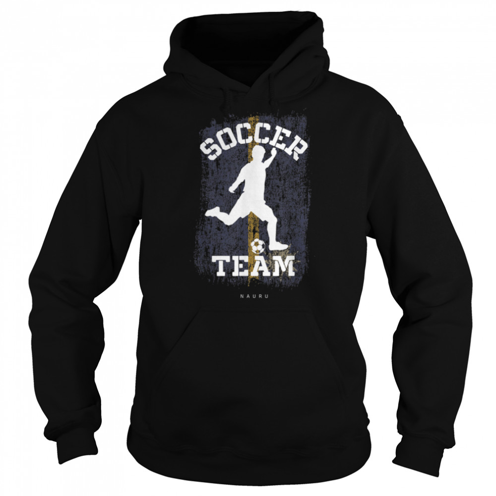 Soccer Nauru Flag Football Team Soccer Player T- B09JPGBJ4J Unisex Hoodie