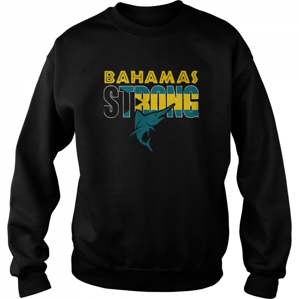 Bahamas Strong T Products from Pray for Bahamas T-shirt Unisex Sweatshirt