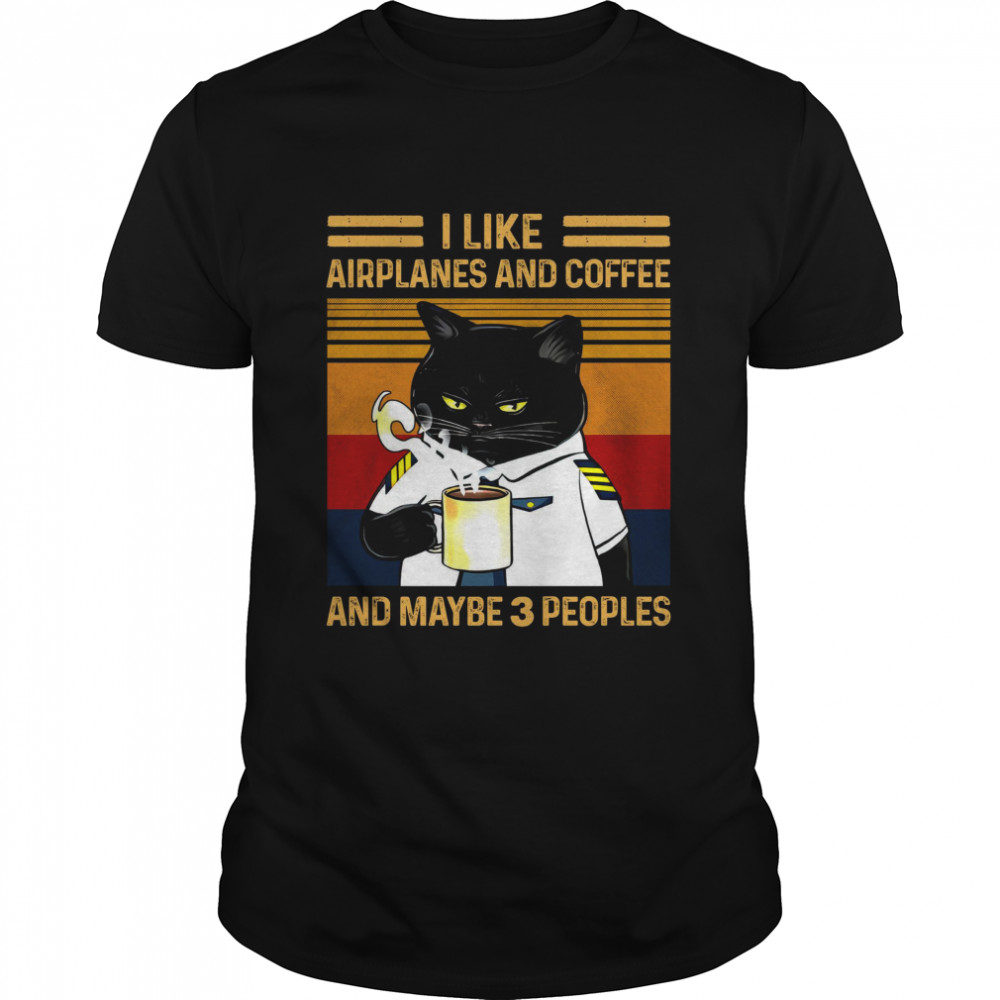 Cat I Like Airplanes And Coffee And Maybe 3 Peoples  Classic Men's T-shirt