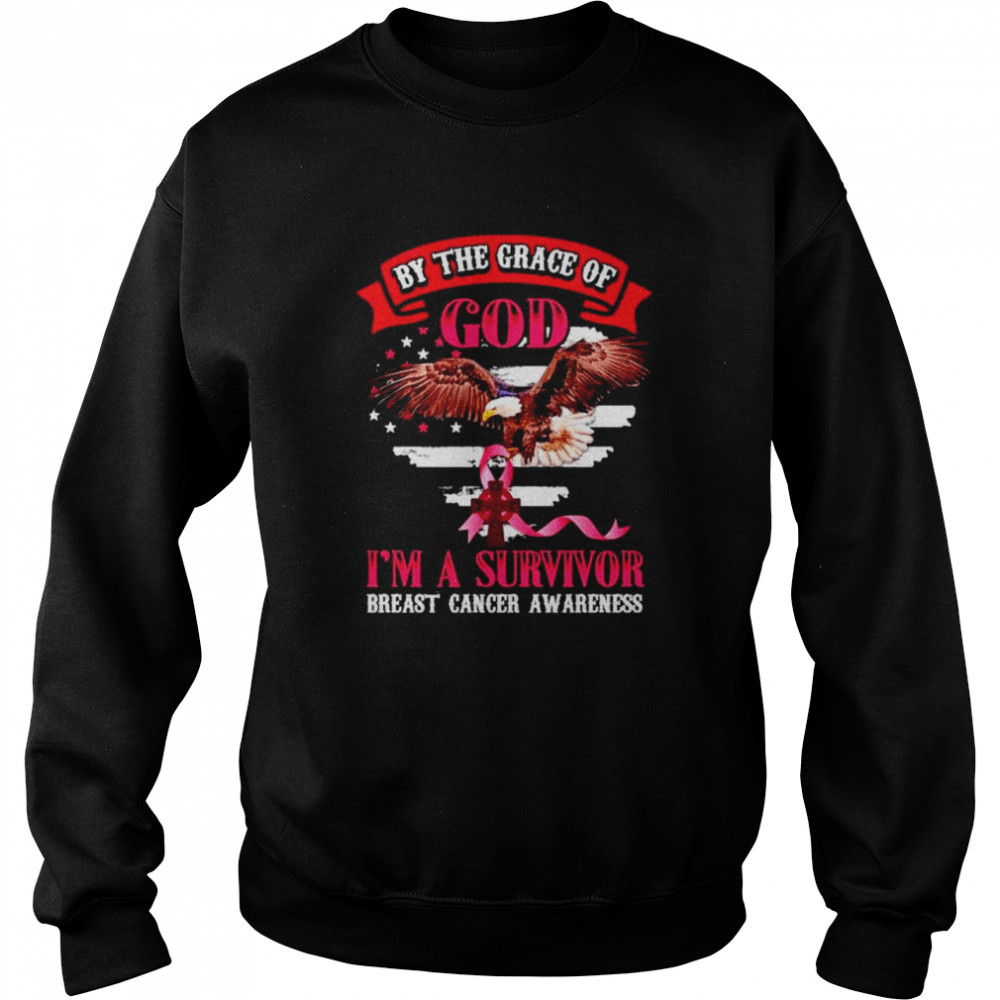 Eagle by the grace of god I’m a survivor breast cancer awareness shirt Unisex Sweatshirt