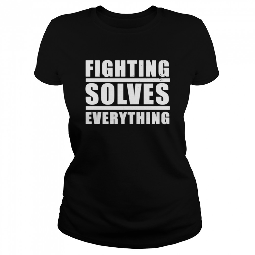 Fighting solves everything T-shirt Classic Women's T-shirt