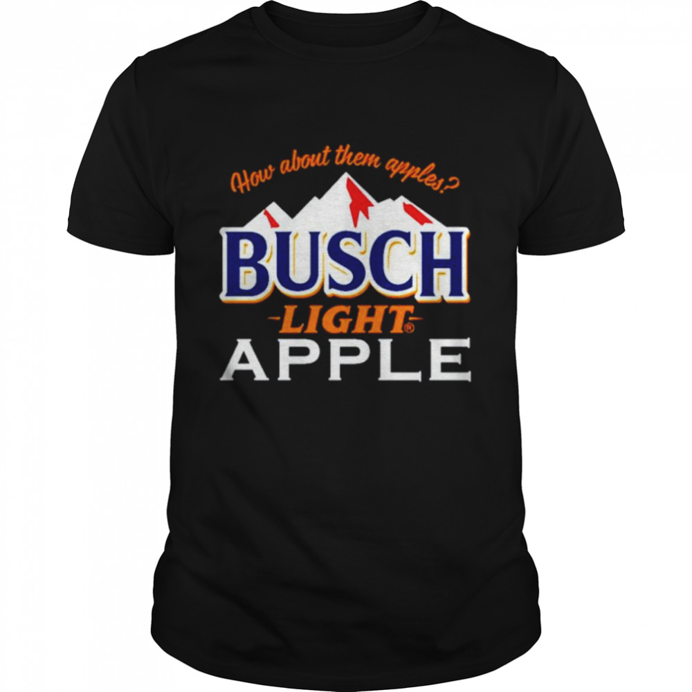 How about them apples Busch Light apple shirt Classic Men's T-shirt