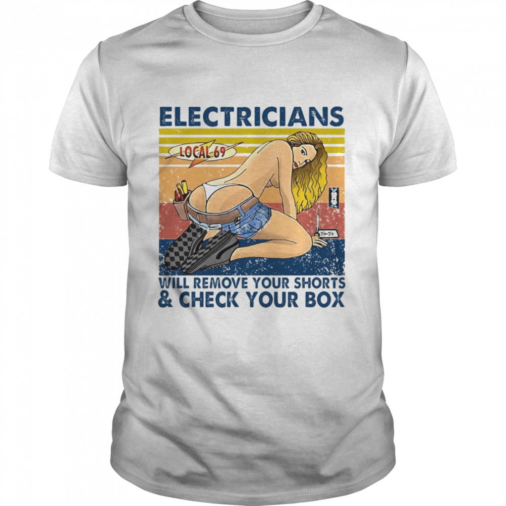 Local 69 Electricians Will Remove Your Shorts And Check Your Box Vintage T-shirt