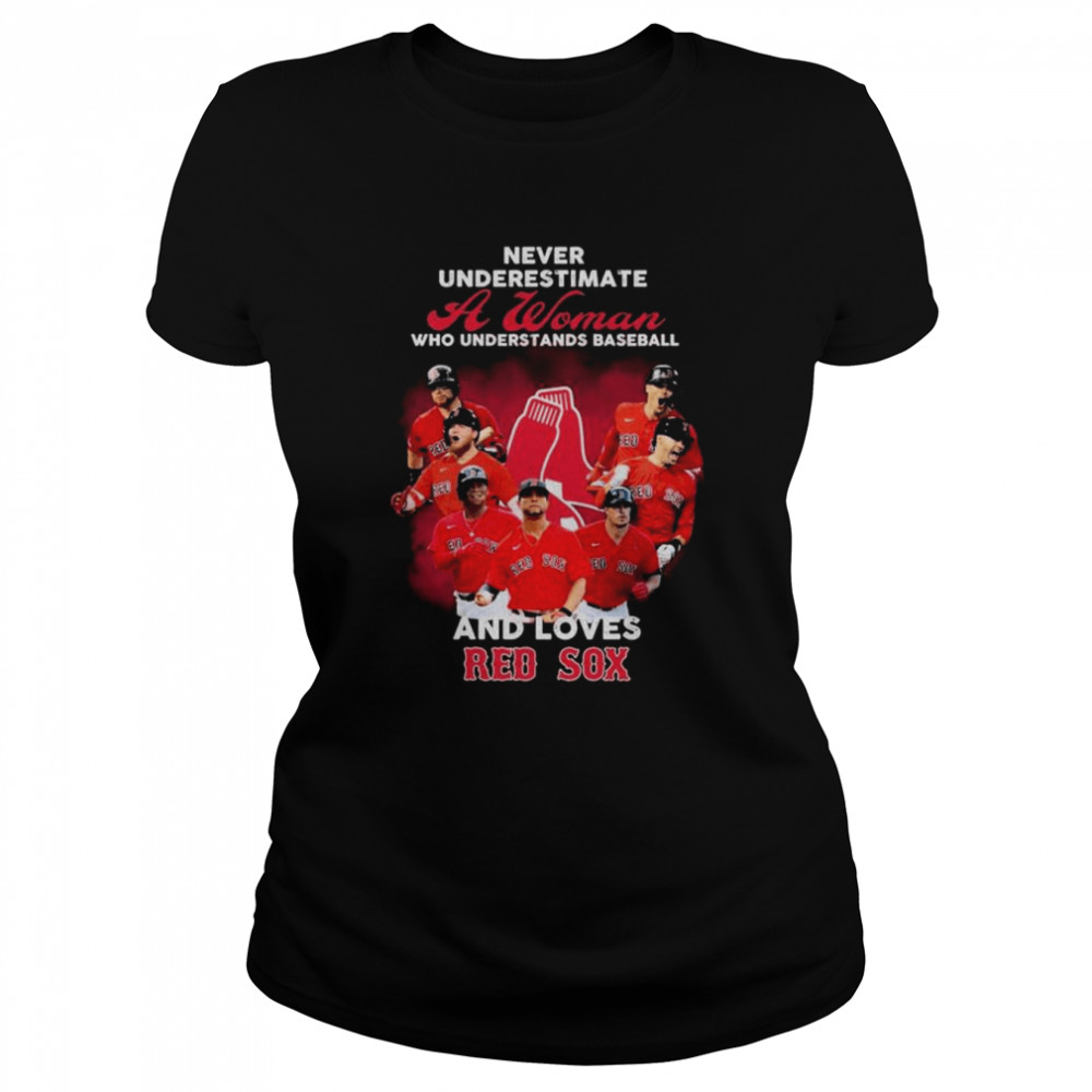 Never Underestimate a woman who understands Baseball and loves Red Sox shirt Classic Women's T-shirt