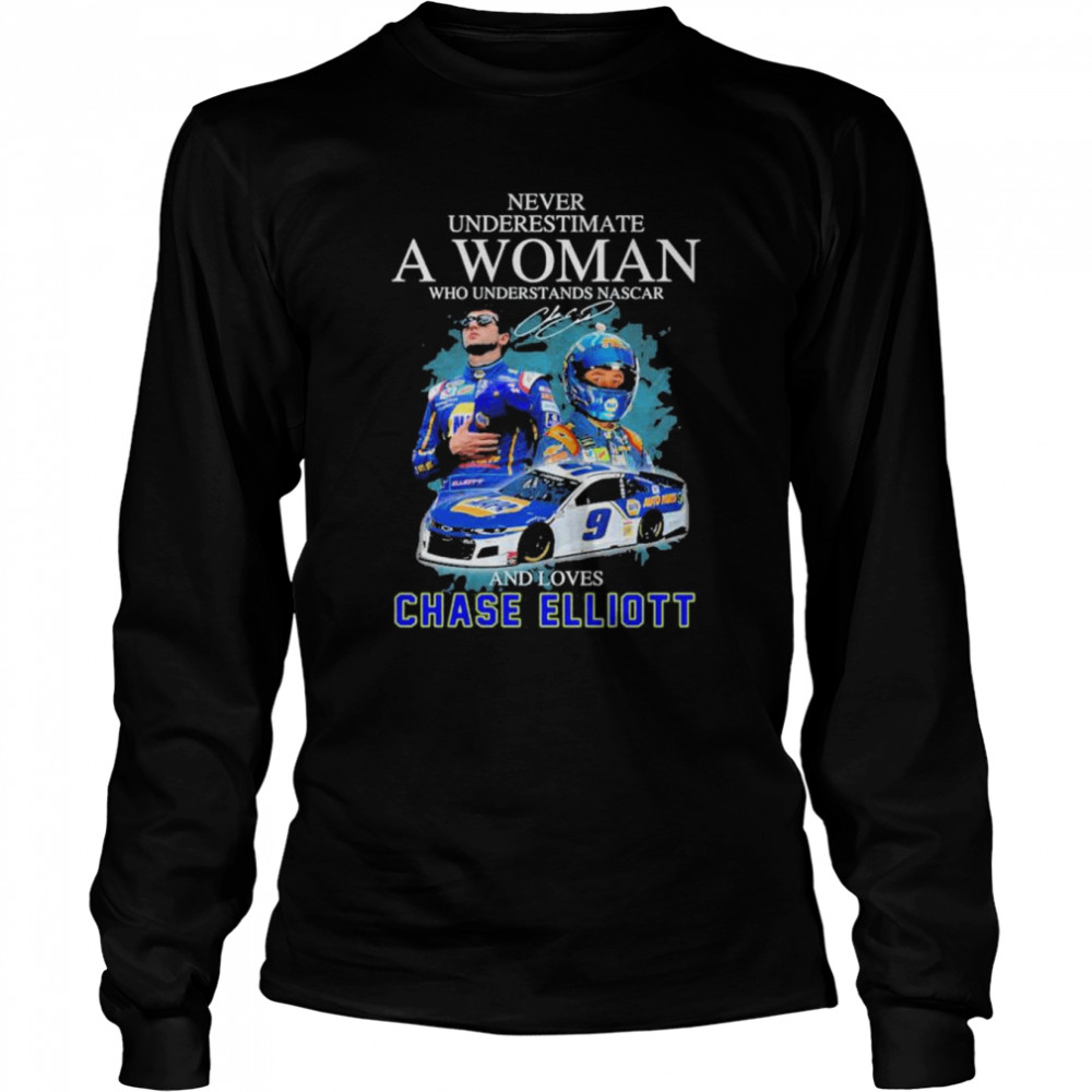 Never underestimate an old woman who understands Nascar and loves Chase Elliott signature shirt Long Sleeved T-shirt