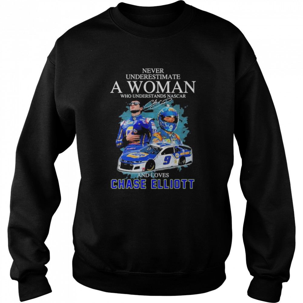 Never underestimate an old woman who understands Nascar and loves Chase Elliott signature shirt Unisex Sweatshirt