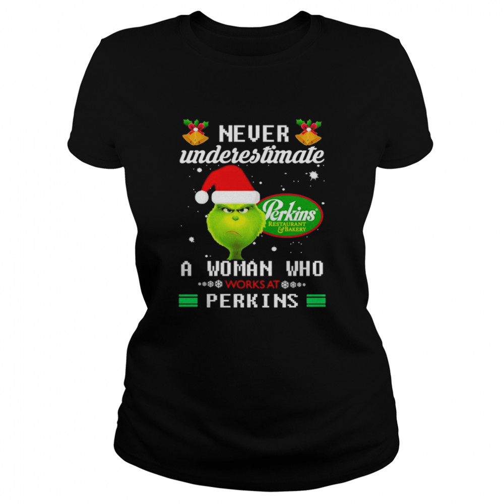 The Grinch Never Underestimate A Woman Who Works At Perkins Logo  Classic Women's T-shirt