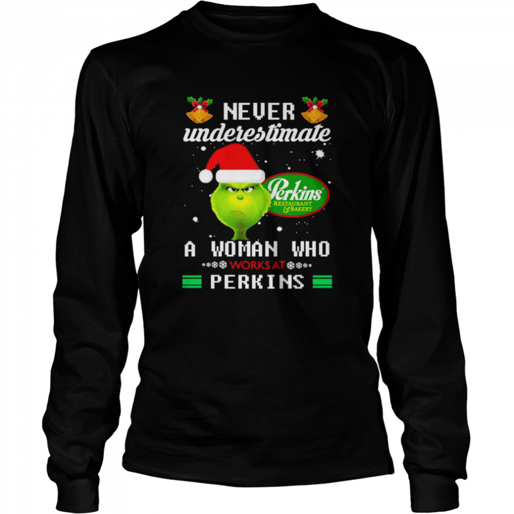 The Grinch Never Underestimate A Woman Who Works At Perkins Logo  Long Sleeved T-shirt