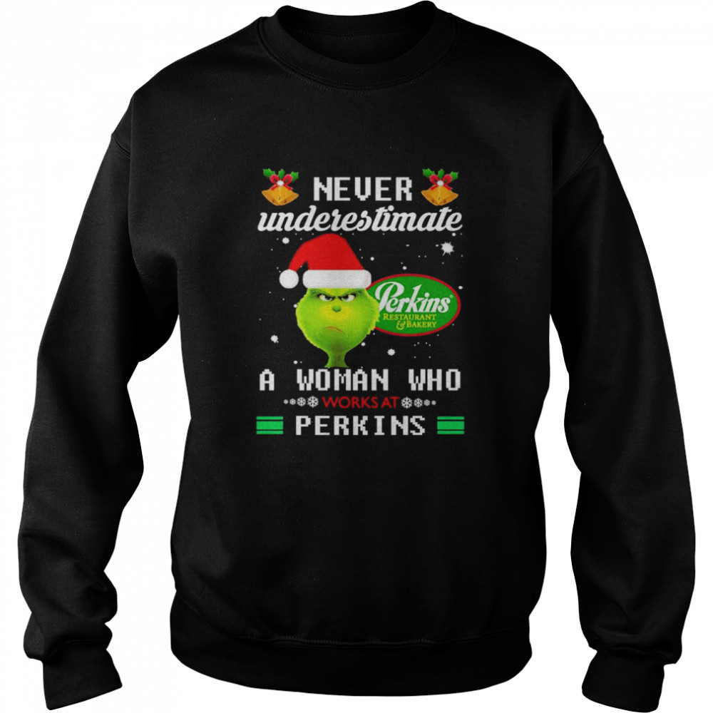 The Grinch Never Underestimate A Woman Who Works At Perkins Logo  Unisex Sweatshirt