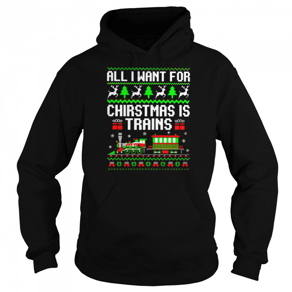 all I want for Christmas is trains shirt Unisex Hoodie