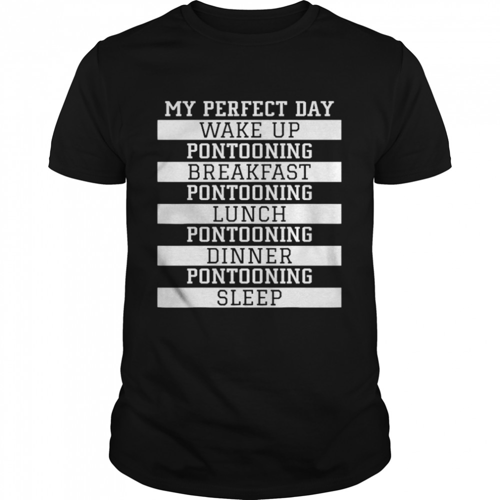 My perfect day wake up pontooning breakfast pontooning shirt