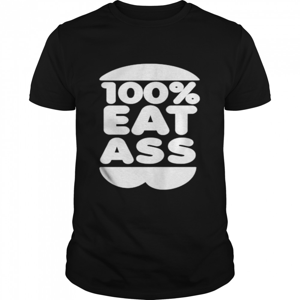 100% eat ass shirt Classic Men's T-shirt