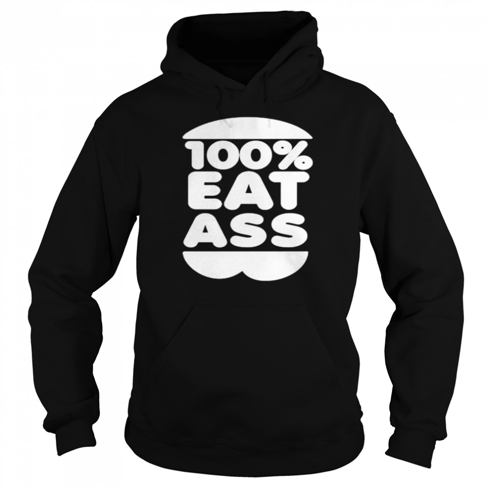 100% eat ass shirt Unisex Hoodie