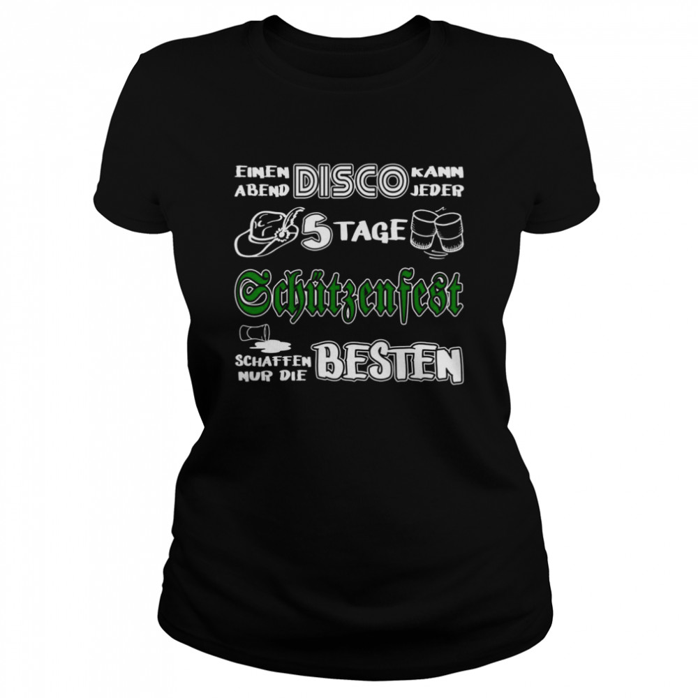 5 Tage Schützenfest schaffen nur die Besten Langarmshirt Classic Women's T-shirt