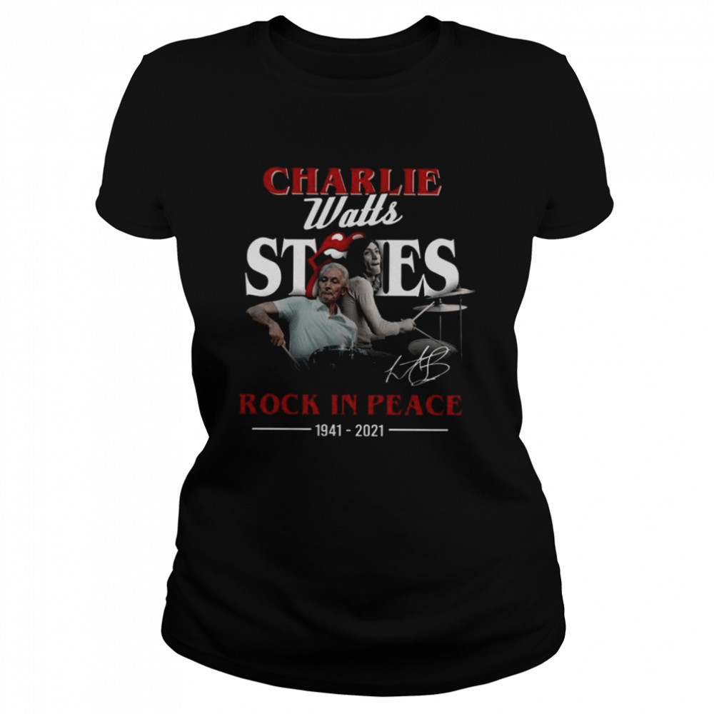 Charlie watts stones rock in peace 1941 2021 shirt Classic Women's T-shirt