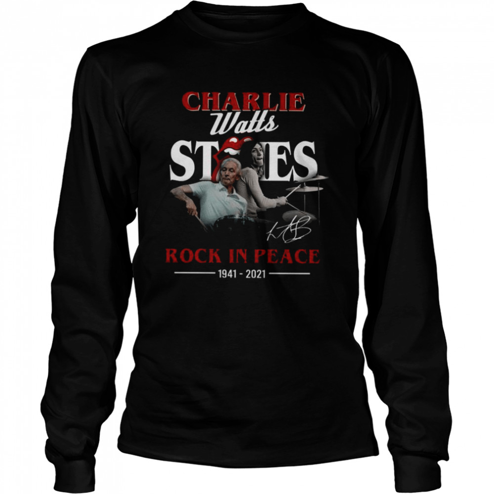 Charlie watts stones rock in peace 1941 2021 shirt Long Sleeved T-shirt