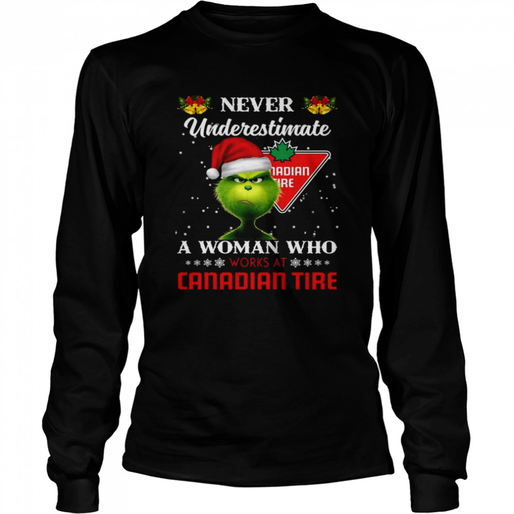 Grinch Never Underestimate A Woman Works At Canadian Tire Long Sleeved T-shirt