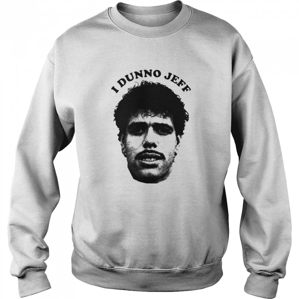 I Dunno Jeff Chris Kamara T-shirt Unisex Sweatshirt