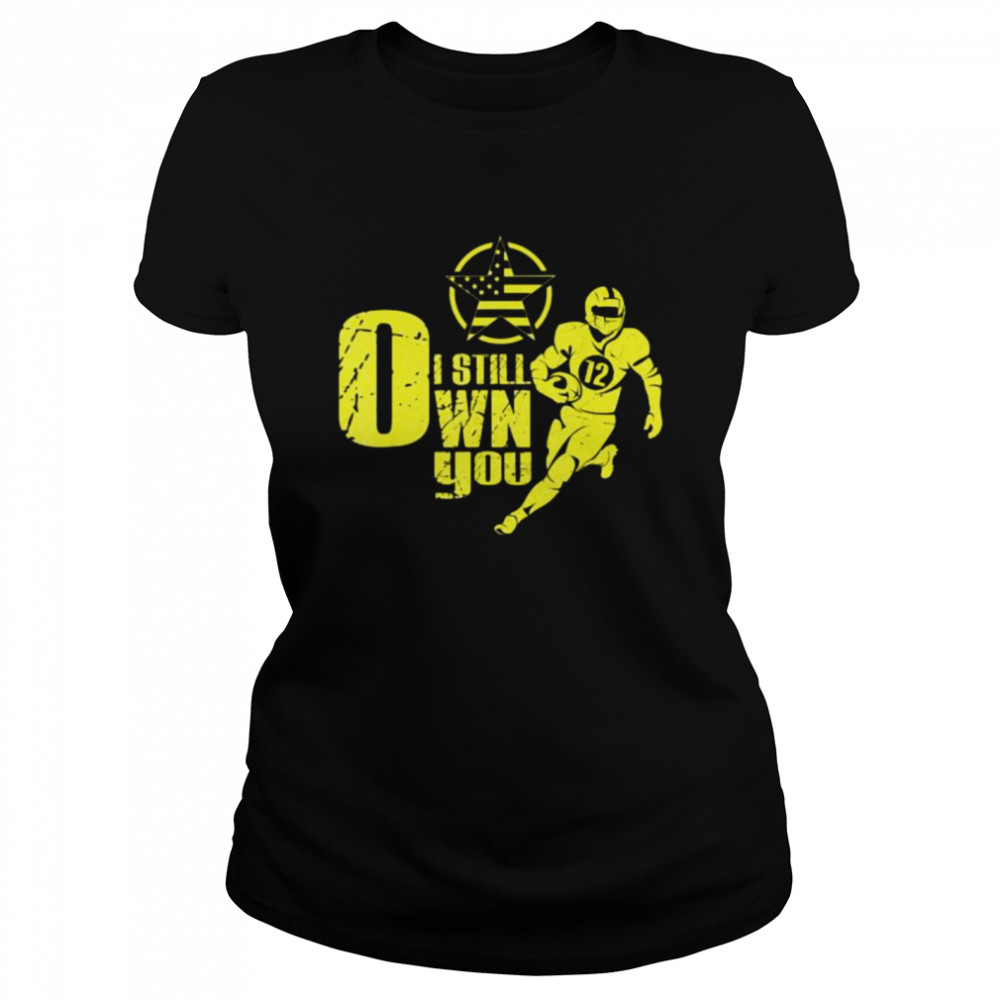 I Still Own You American Football 12 Classic Women's T-shirt