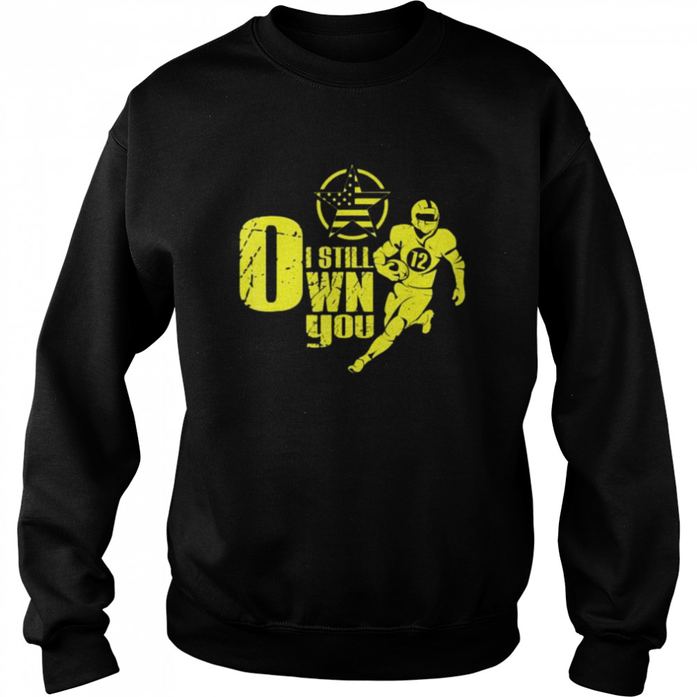 I Still Own You American Football 12 Unisex Sweatshirt