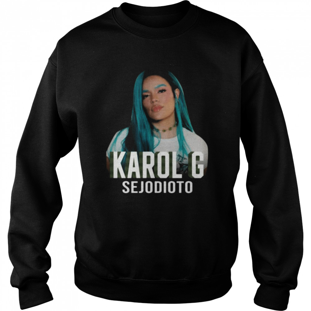 Karol G sejodioto shirt Unisex Sweatshirt