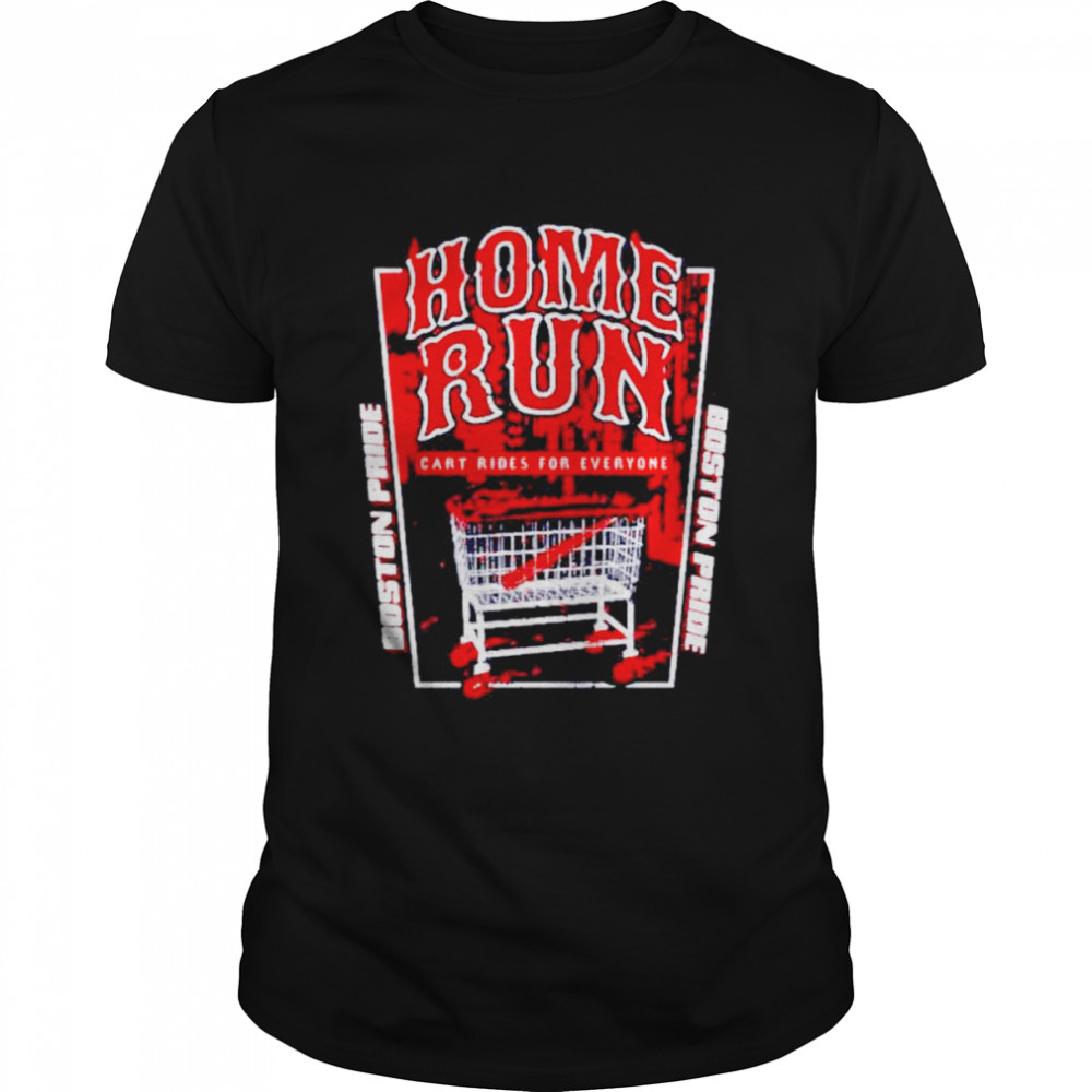 Official home Run cart rides for everyone Boston Red pride shirt