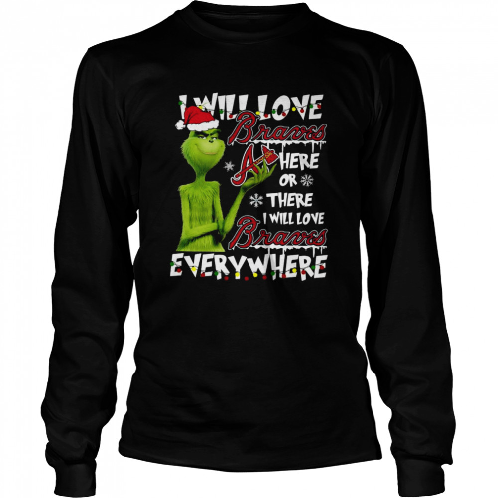 Santa Grinch I will love Atlanta Braves here or there I will love Braves everywhere Christmas shirt Long Sleeved T-shirt