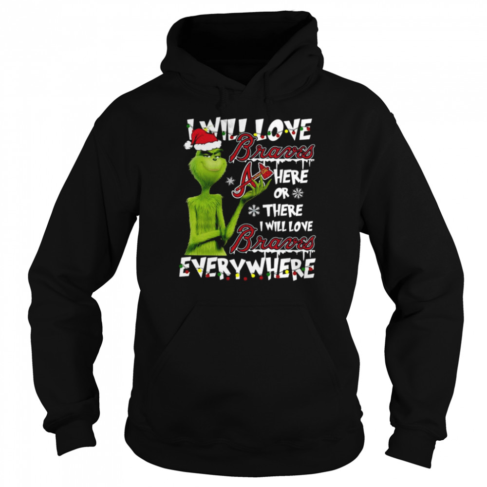 Santa Grinch I will love Atlanta Braves here or there I will love Braves everywhere Christmas shirt Unisex Hoodie