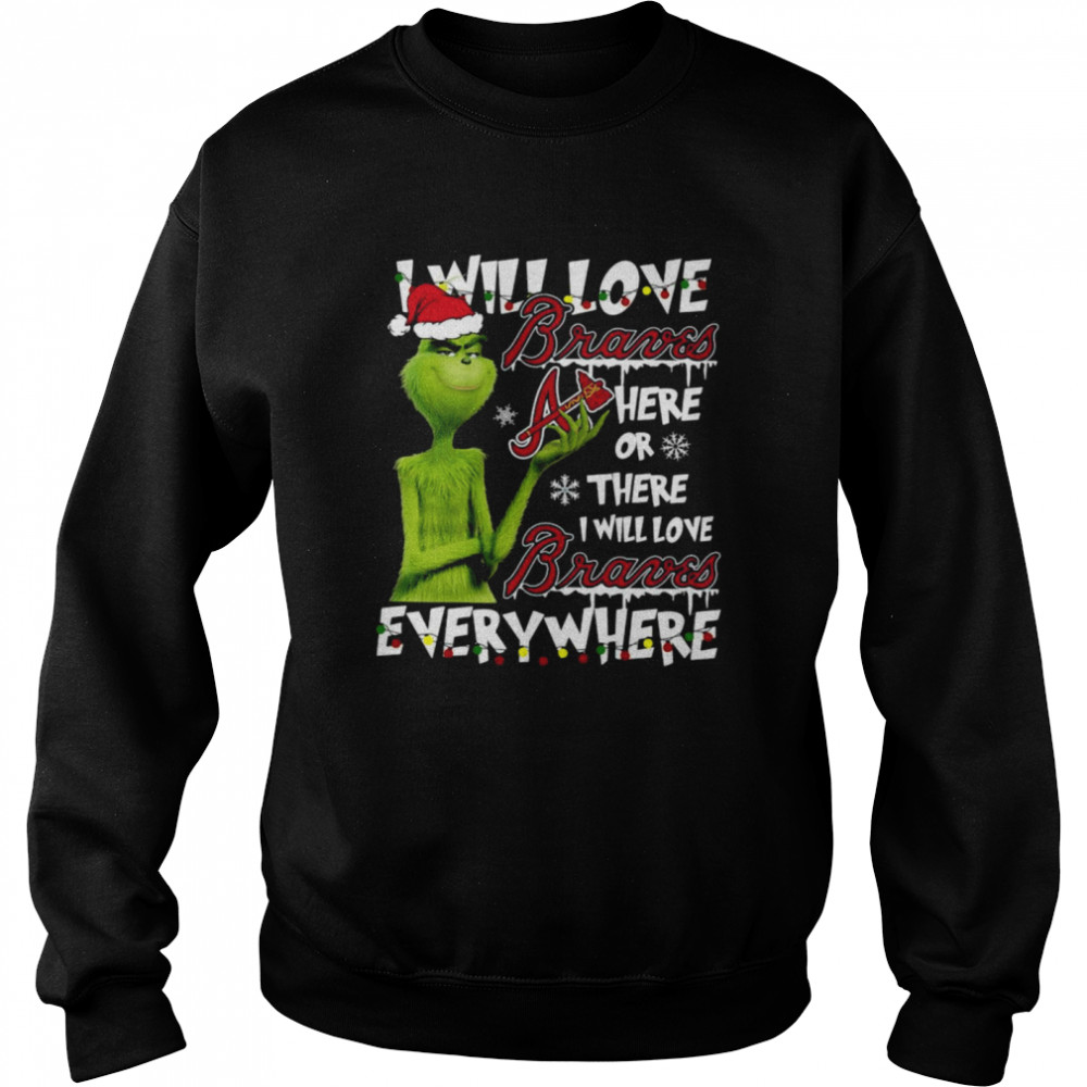 Santa Grinch I will love Atlanta Braves here or there I will love Braves everywhere Christmas shirt Unisex Sweatshirt