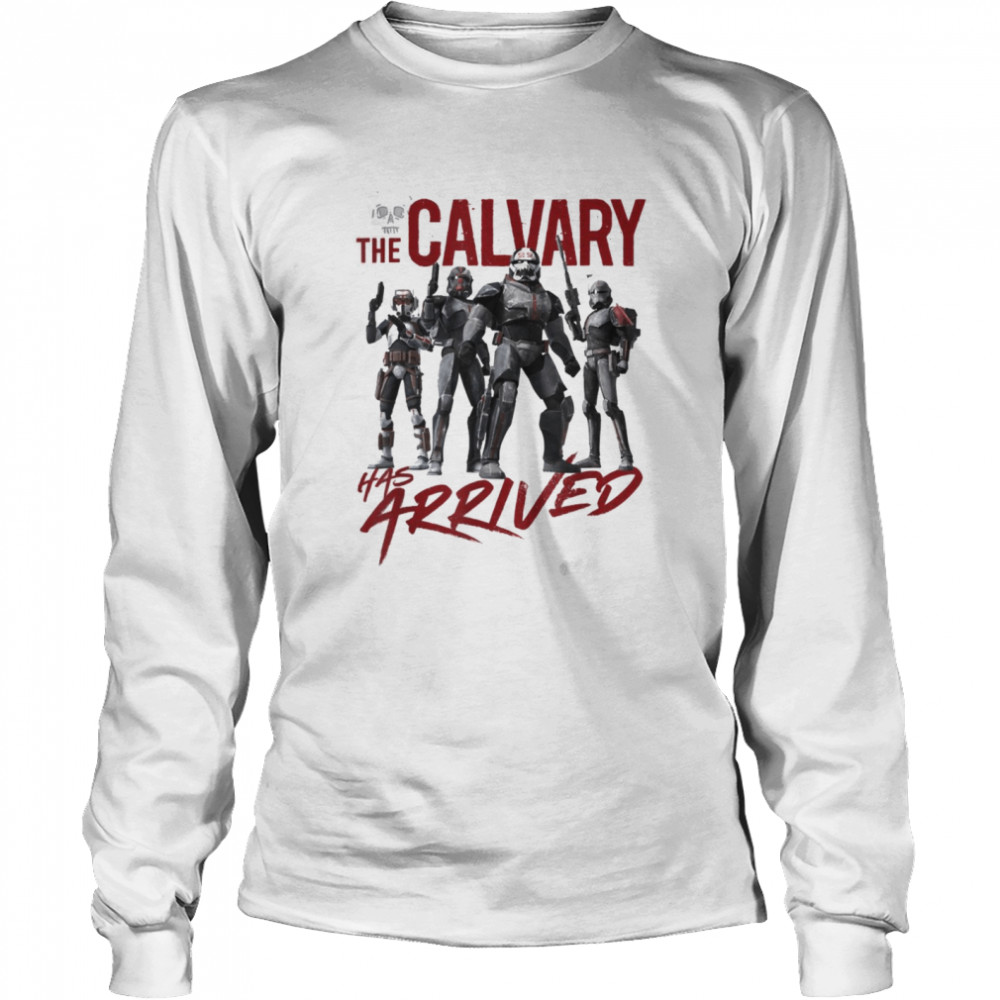 Star Wars The Bad Batch The Calvary Has Arrived T- Long Sleeved T-shirt