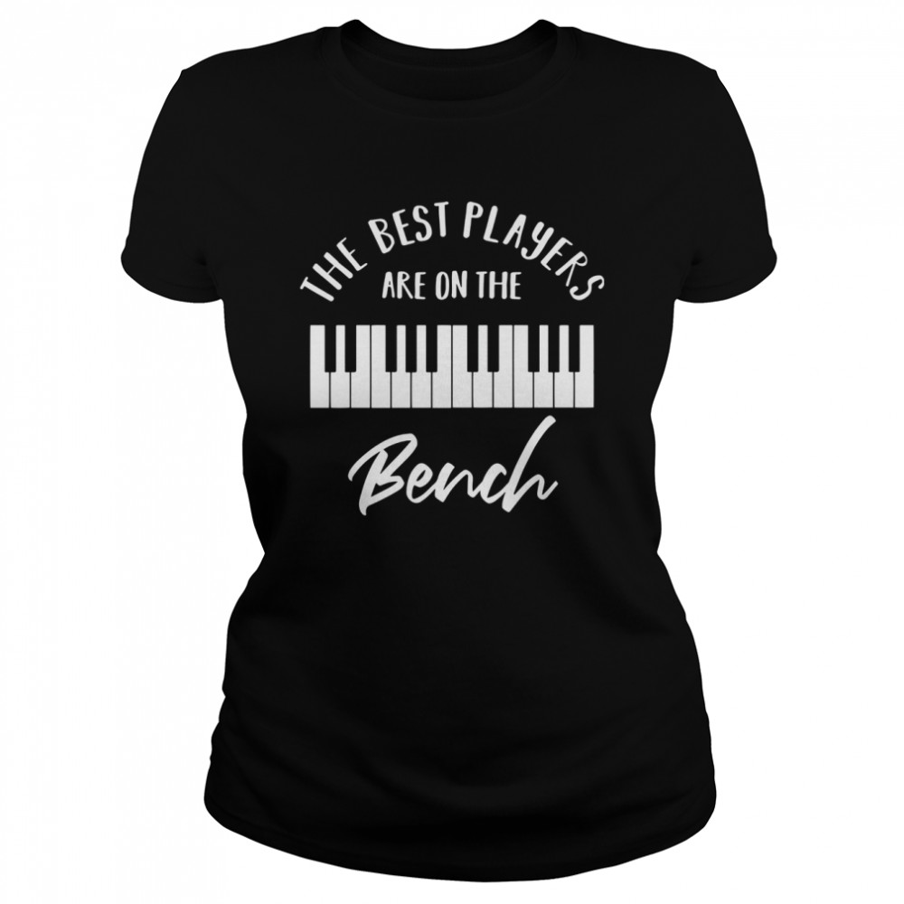 The Best Players Are On The Bench Classic Women's T-shirt