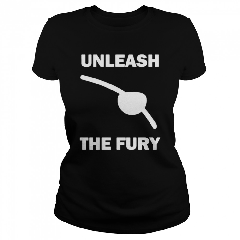 Unleash the fury shirt Classic Women's T-shirt