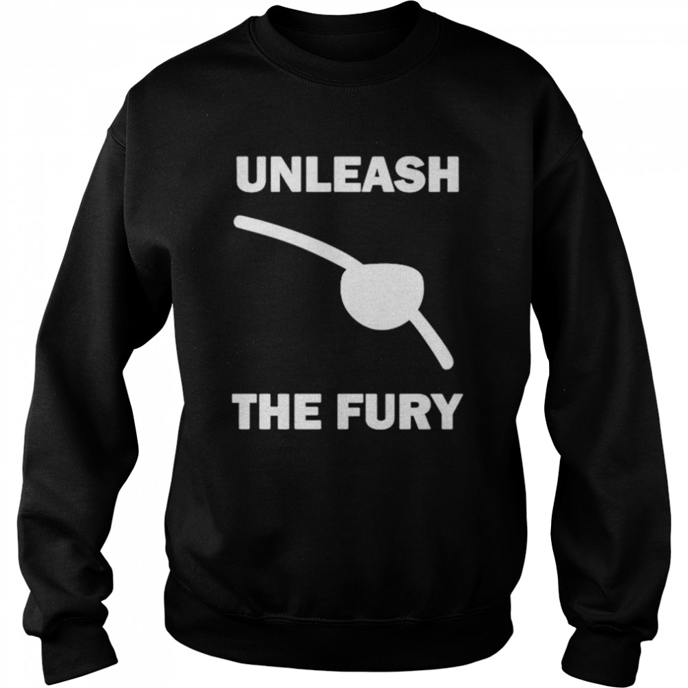 Unleash the fury shirt Unisex Sweatshirt