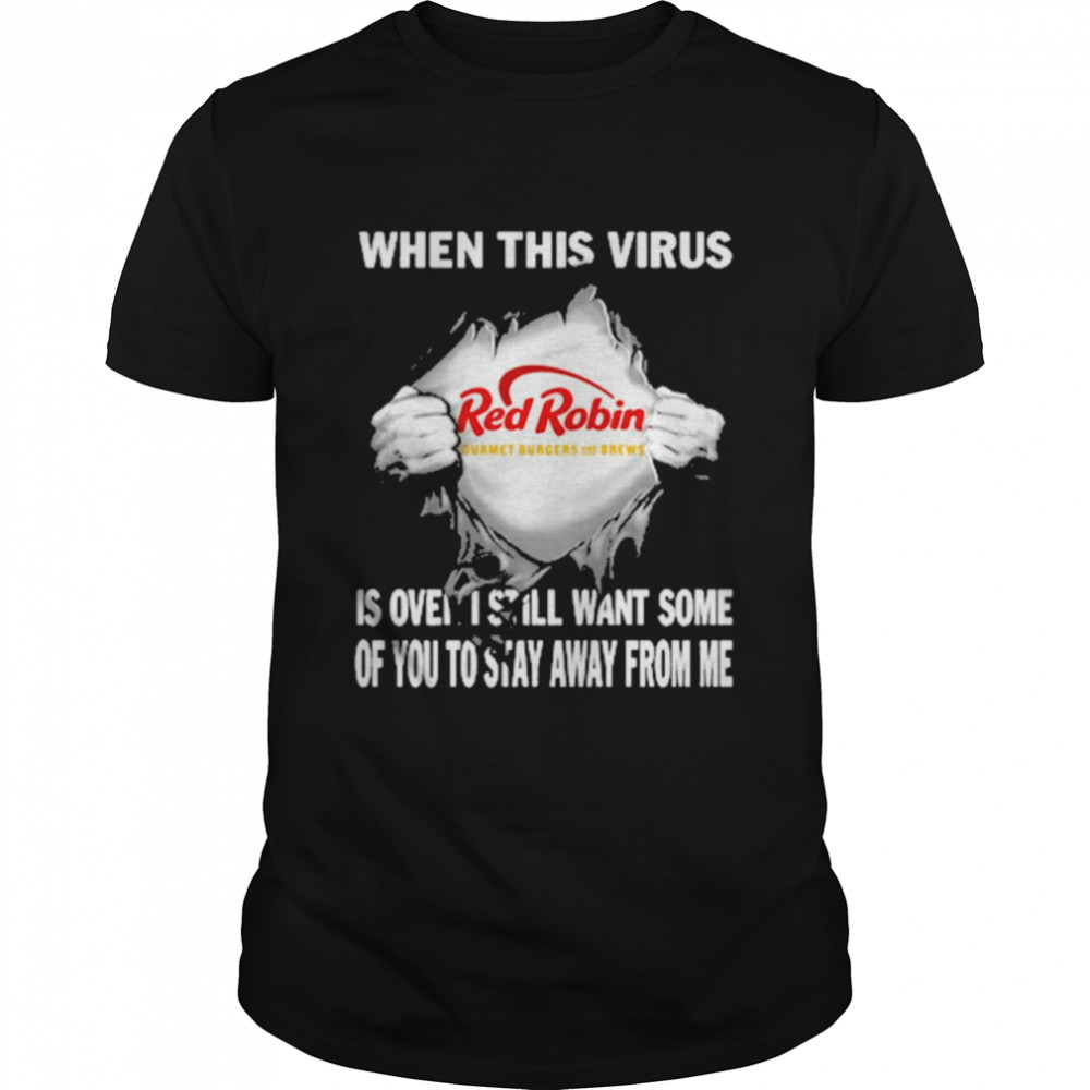 When this virus Red Robin is over I still want some of You to stay away from me shirt Classic Men's T-shirt