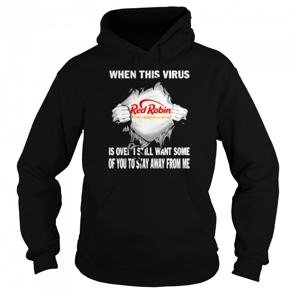 When this virus Red Robin is over I still want some of You to stay away from me shirt Unisex Hoodie