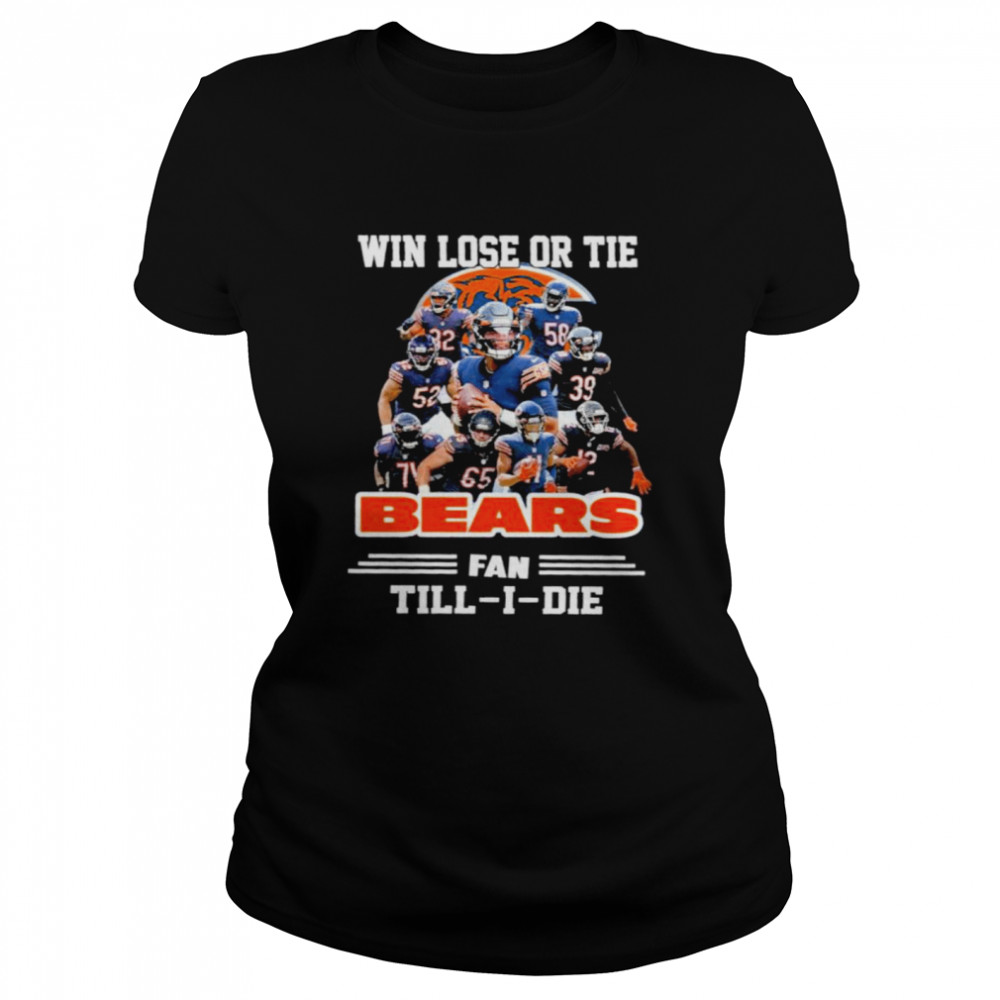 Win lose or tie Bears fan till I die signatures t-shirt Classic Women's T-shirt