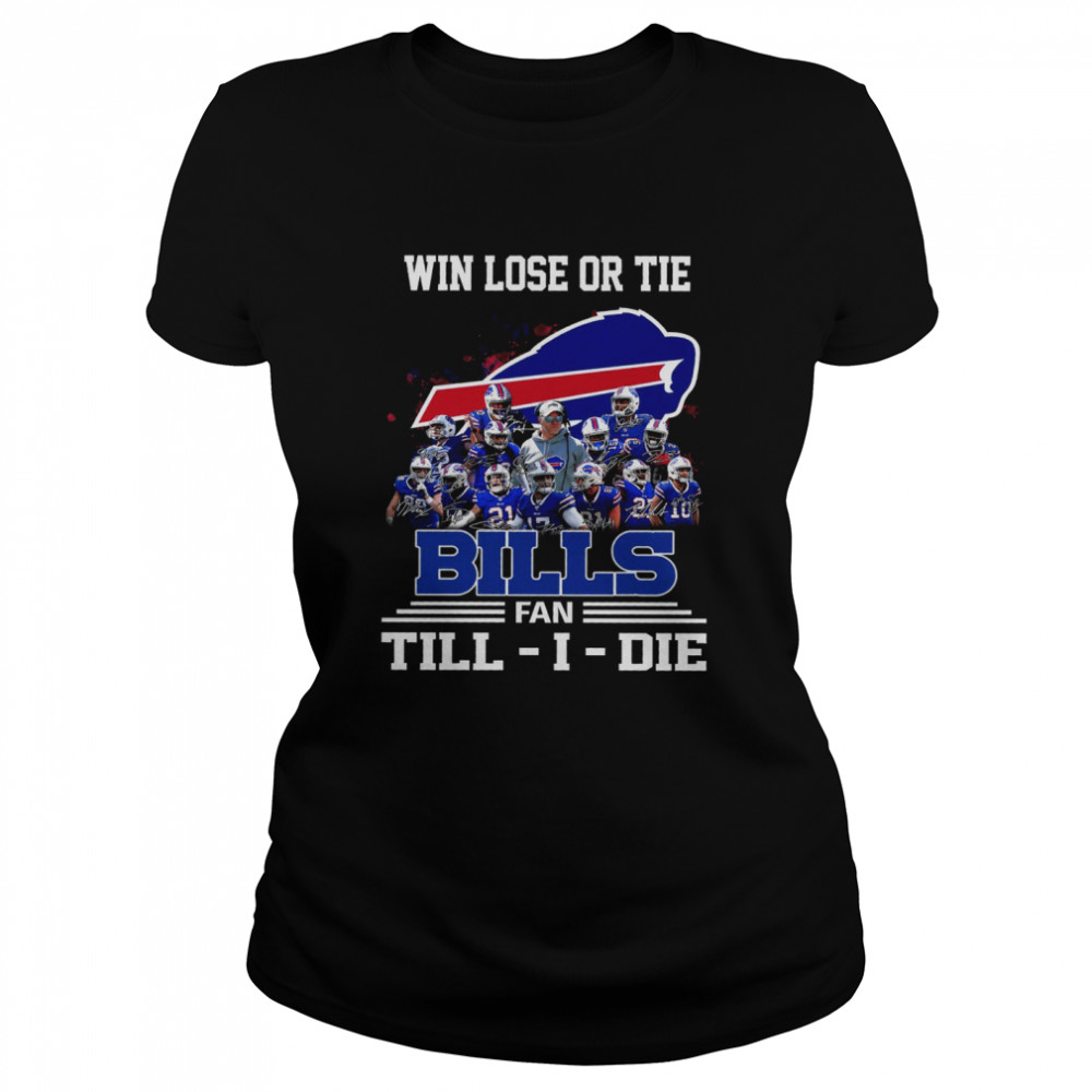 Win Lose Or Tie Bills Fan Till I Die . Classic Women's T-shirt