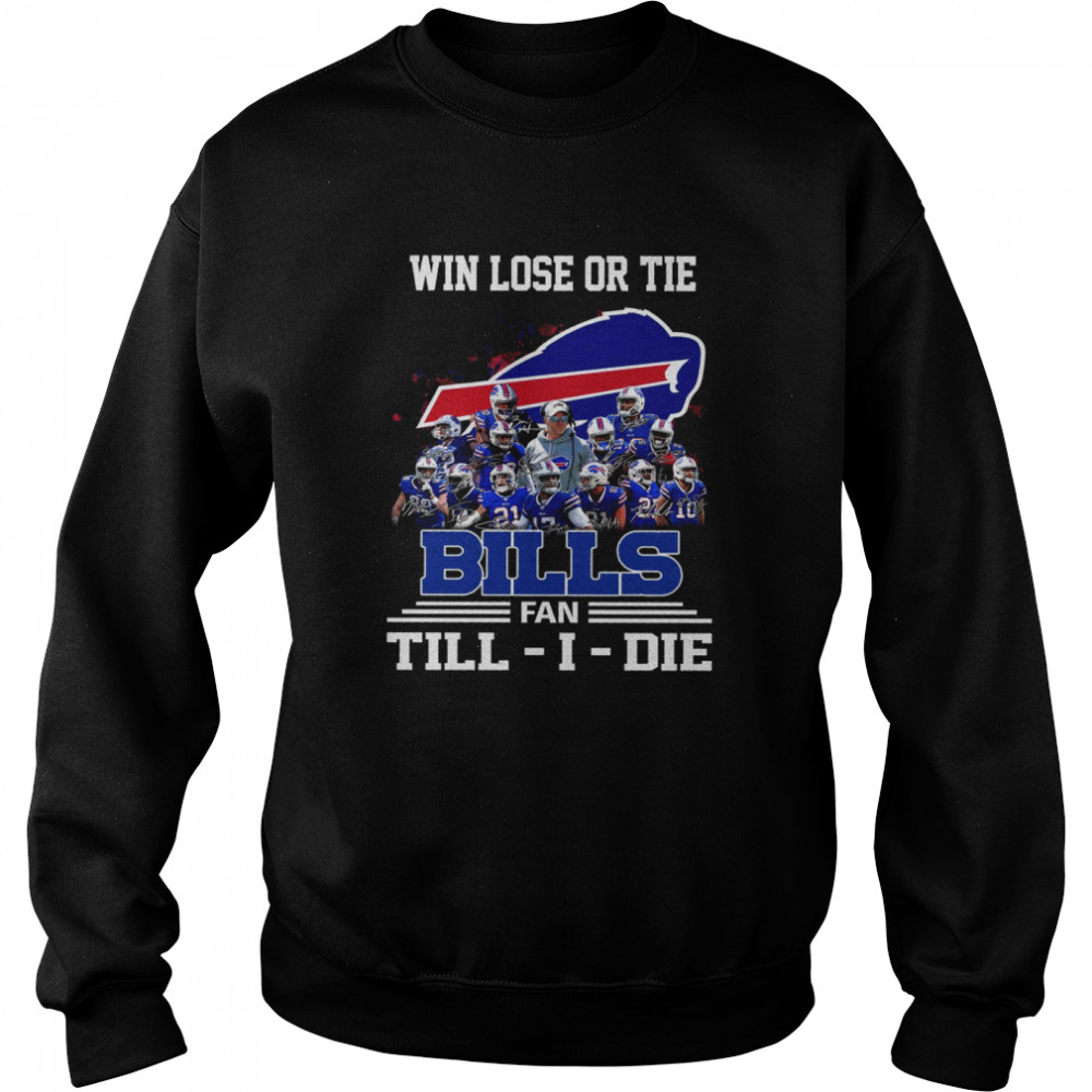 Win Lose Or Tie Bills Fan Till I Die . Unisex Sweatshirt