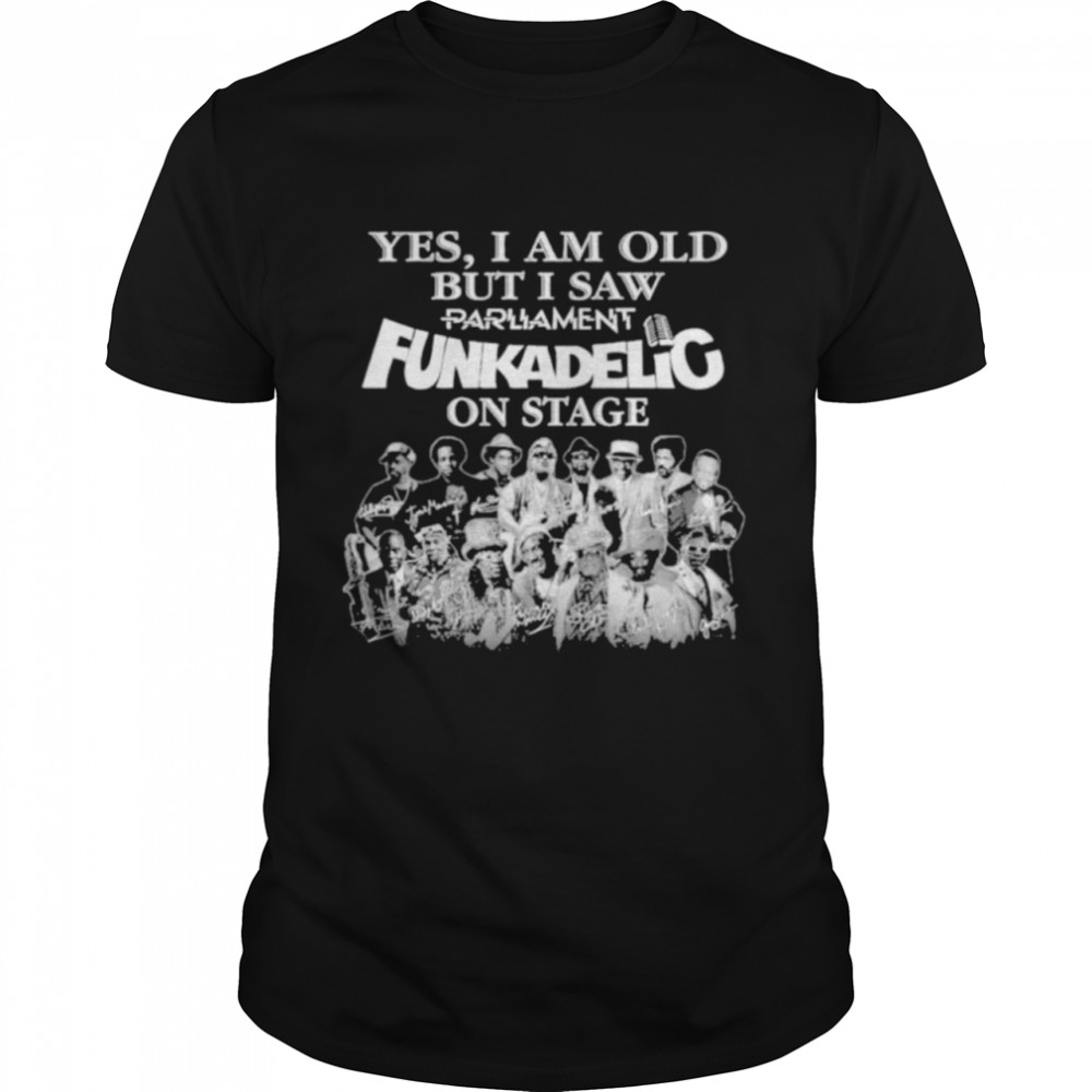 Yes I am old but I saw Parliament Funkadelic on sage signatures shirt Classic Men's T-shirt