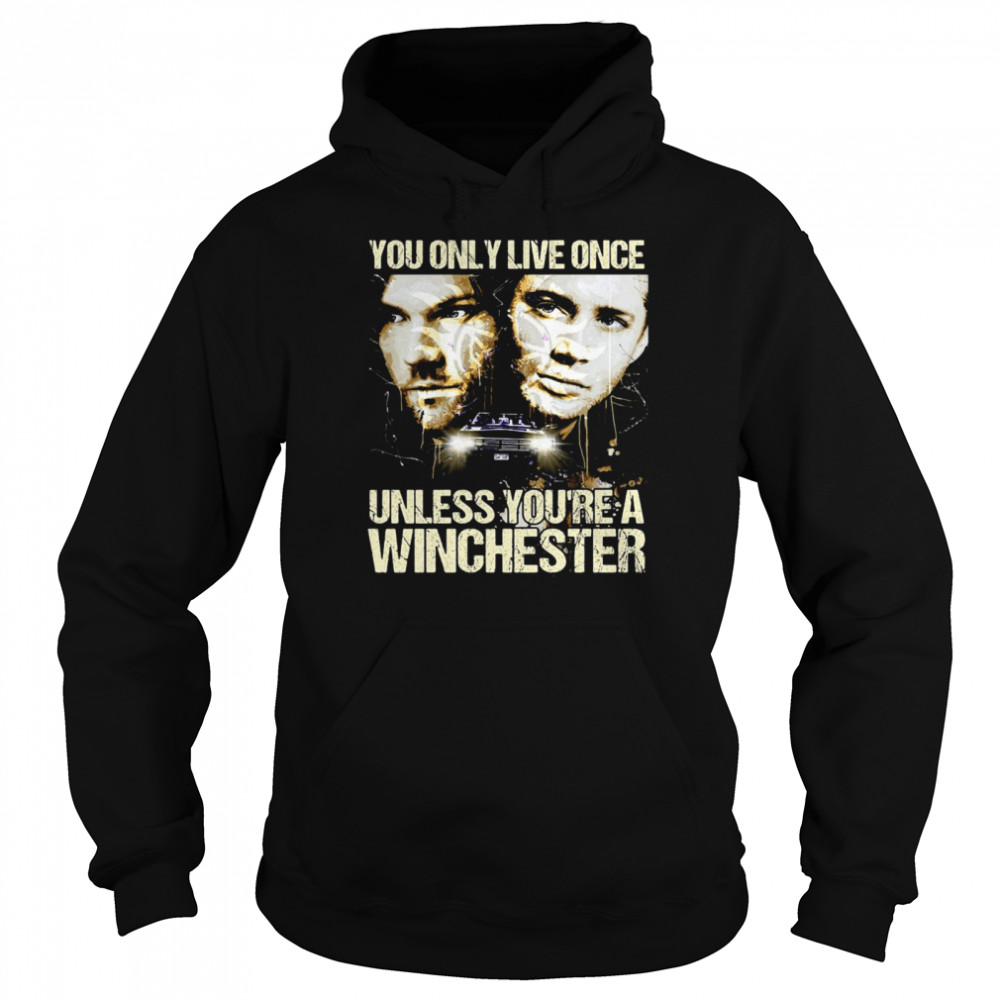 You Only Live Once Unless You’re A Winchester T-shirt Unisex Hoodie