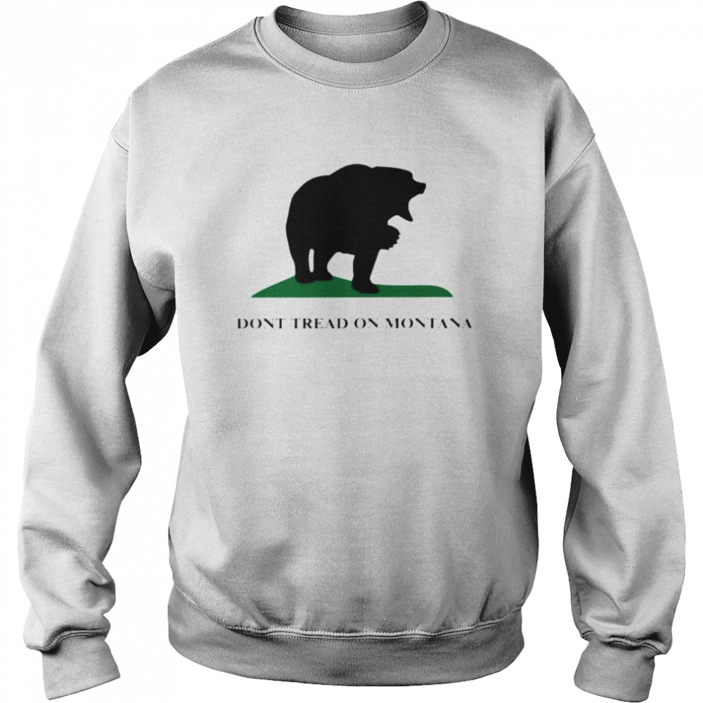 bear don’t tread on Montana shirt Unisex Sweatshirt