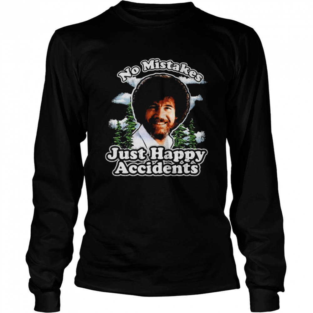 Bob Ross no mistakes just happy accidents shirt Long Sleeved T-shirt